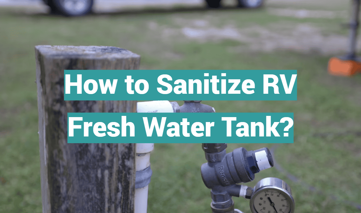 How to Sanitize RV Fresh Water Tank?