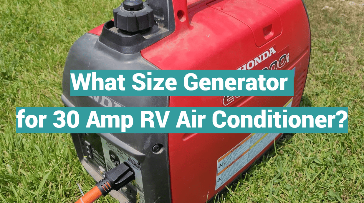 What Size Generator for 30 Amp RV Air Conditioner?
